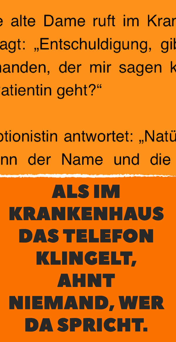 Witz des Tages: Eine alte Frau ruft im Krankenhaus an