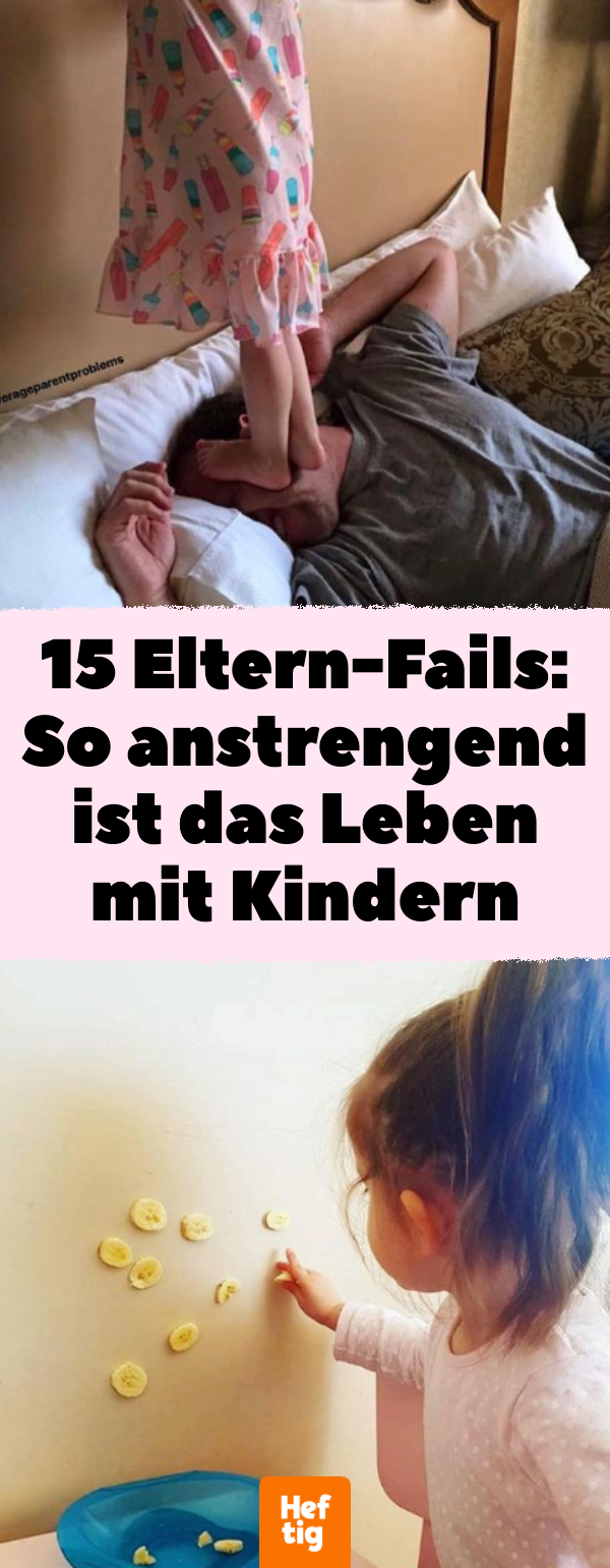 15 Eltern-Fails: So anstrengend ist das Leben mit Kindern