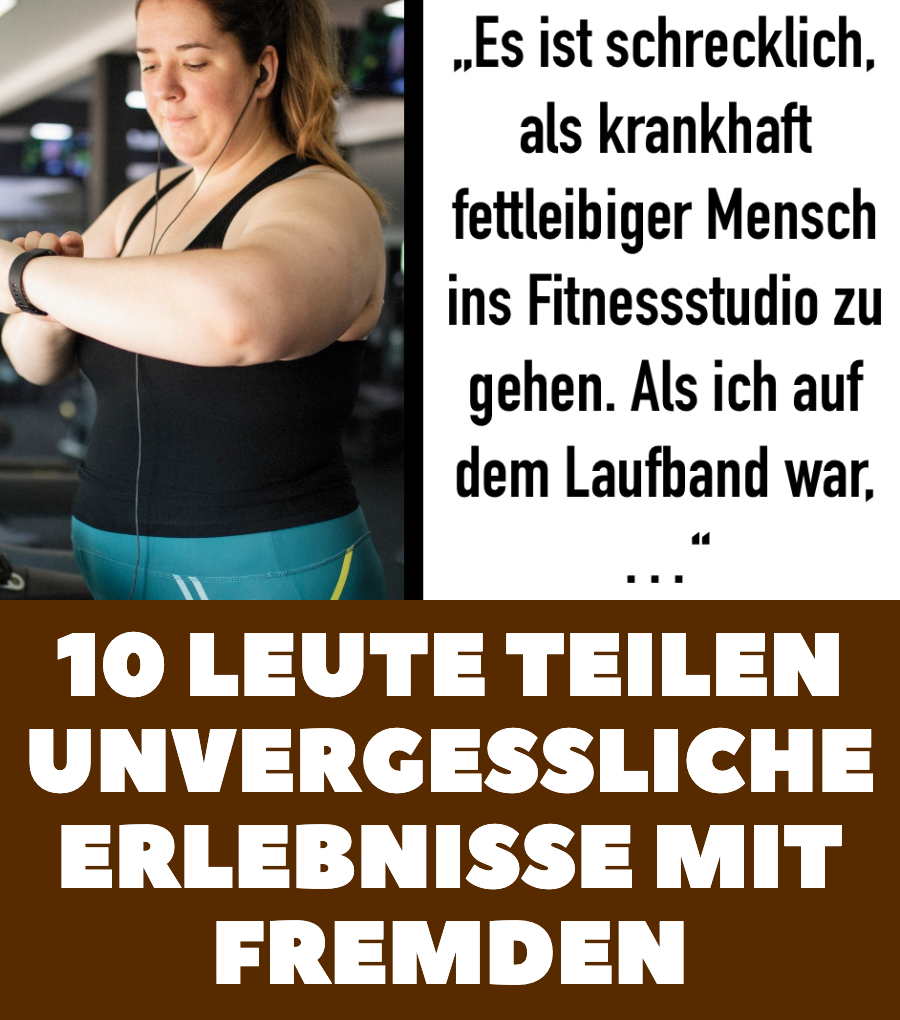 10 Leute teilen unvergessliche Erlebnisse mit Fremden