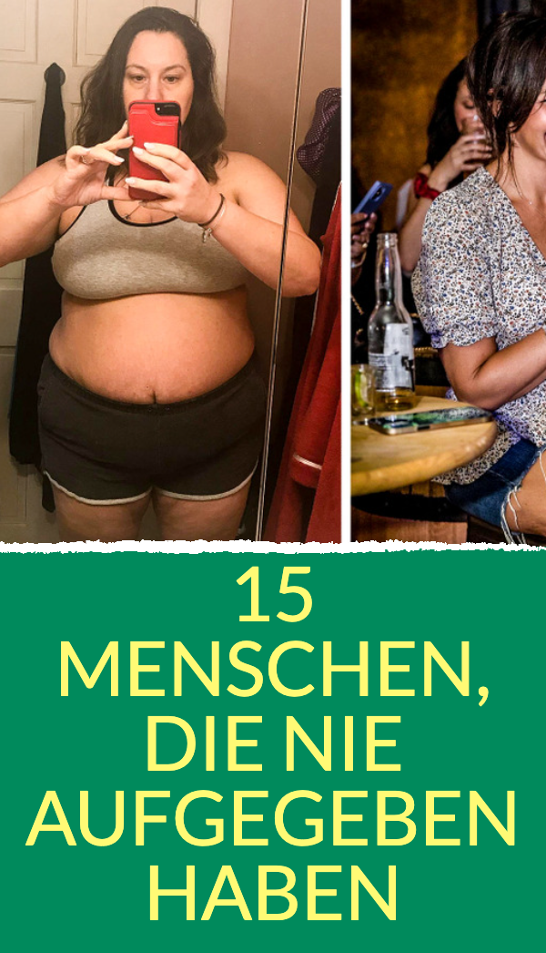 15 Menschen, die immer an sich geglaubt haben