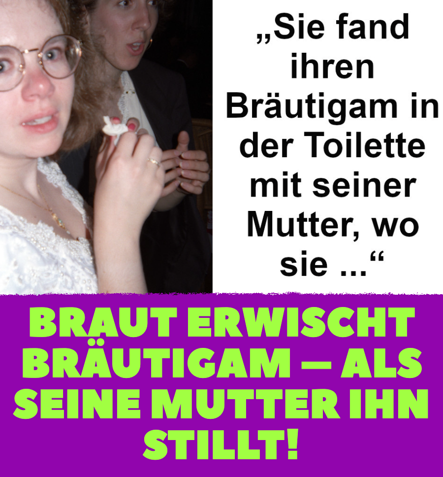 Braut erwischt Bräutigam, als seine Mutter ihn stillt