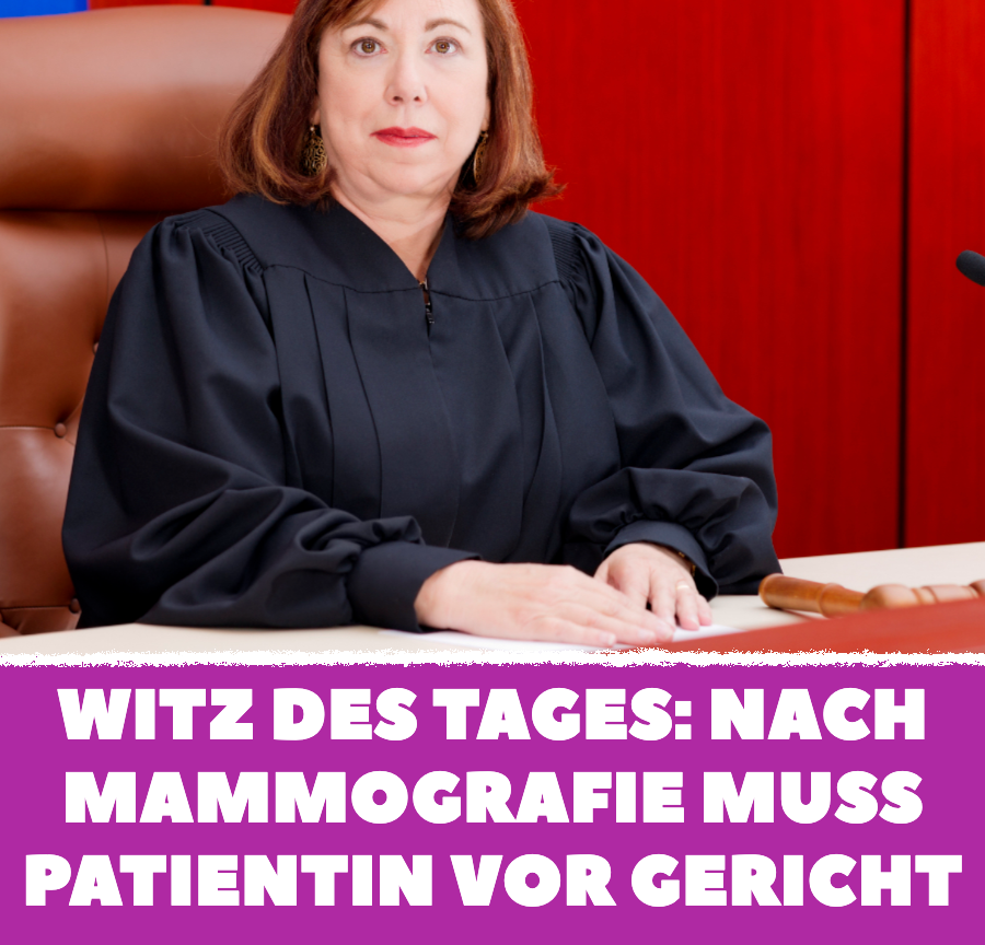 Witz des Tages: Nach Mammografie muss Patientin vor Gericht