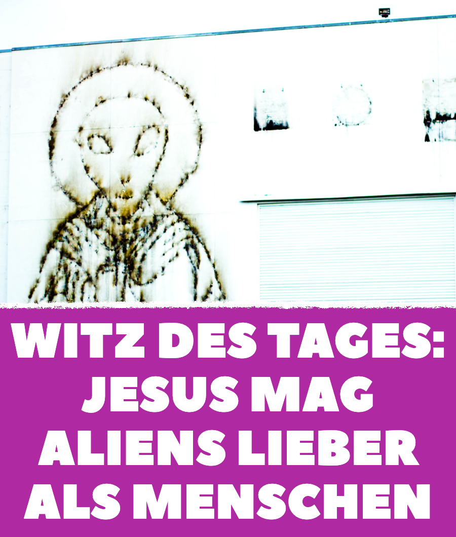 Witz des Tages: Was Außerirdische von Jesus halten