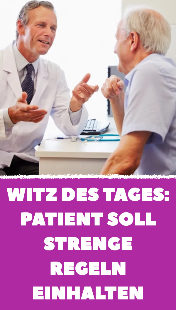 Witz des Tages: Doktor gibt strenge Regeln vor