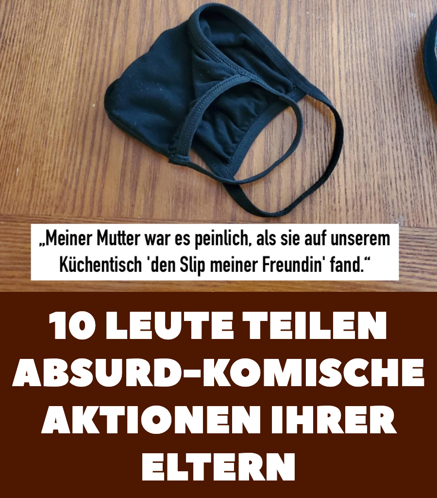 10 Leute teilen absurd-komische Aktionen ihrer Eltern