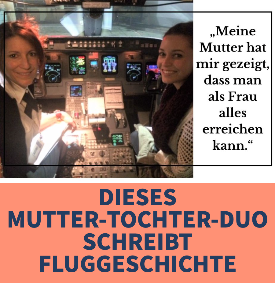 Gemeinsam im Cockpit: Mutter und Tochter schreiben Geschichte